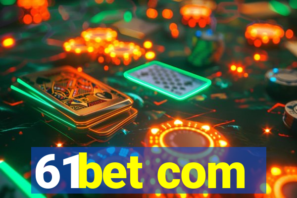 61bet com